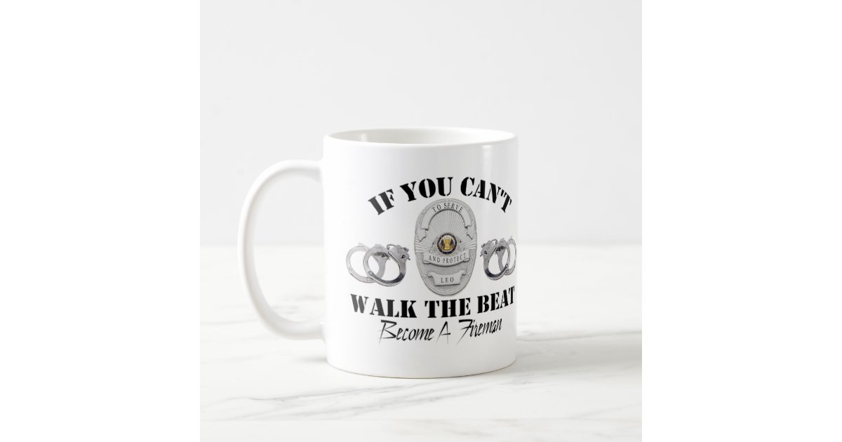 Police If you Can't Walk the Beat Coffee Mug | Zazzle