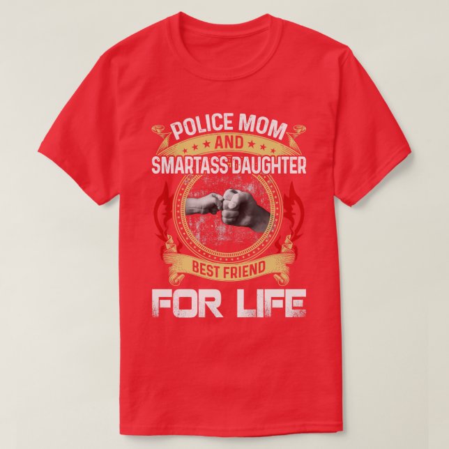 Police Mom And Smartass daughter Best Friend For L T-Shirt (Design Front)