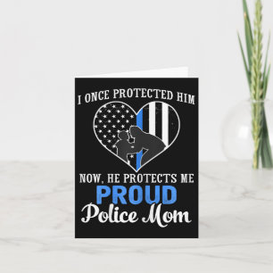 Police Mom I Once Protected Him Now He Protects Me Card