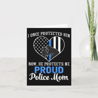 Police Mom I Once Protected Him Now He Protects Me Card