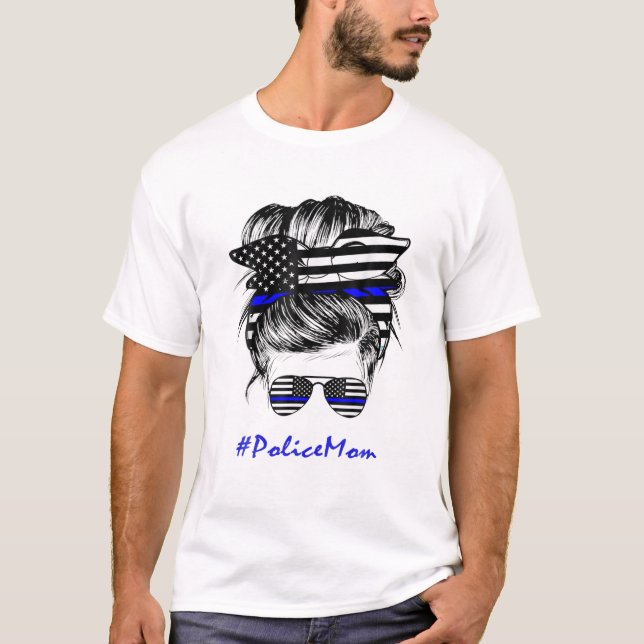 Police Mom Life Messy Bun Hair Mother's Day Police T-Shirt (Front)