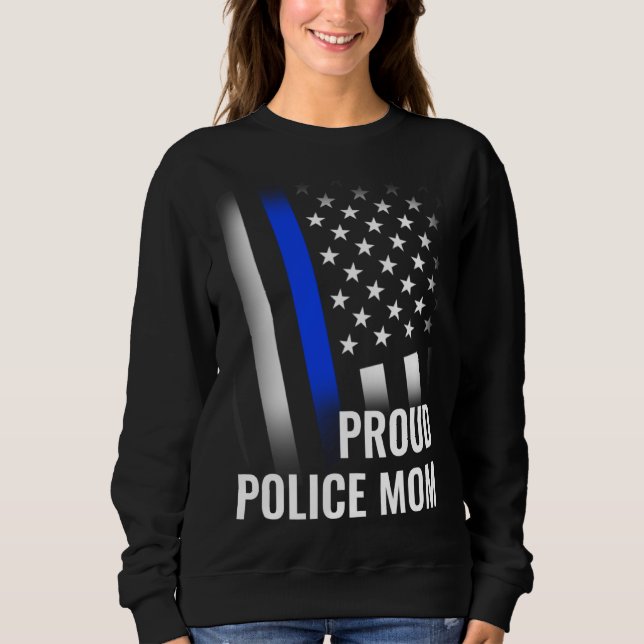 Police Mom Printed On Back Proud Police Flag Sweatshirt (Front)