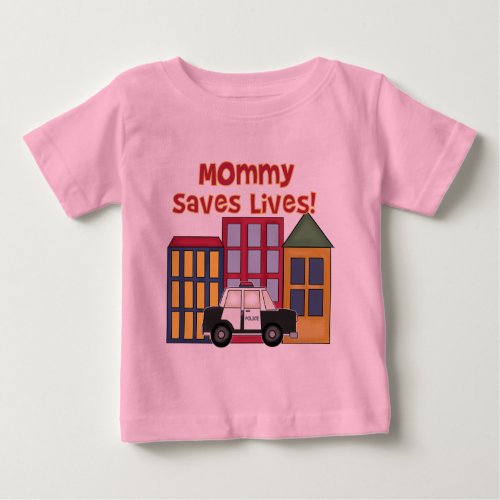 Police Mommy Saves Lives T_shirts and  Gifts