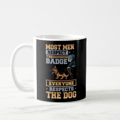 Police Most Men Respect The Badge Everyone Coffee Mug