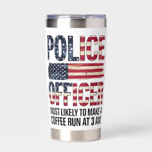 Police Officer Gifts Most Likely To Coffee Run 3am Insulated Tumbler