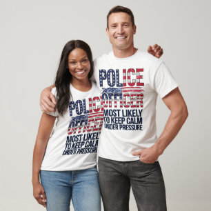 Police Officer Gifts Most Likely To Keep Calm T-Shirt