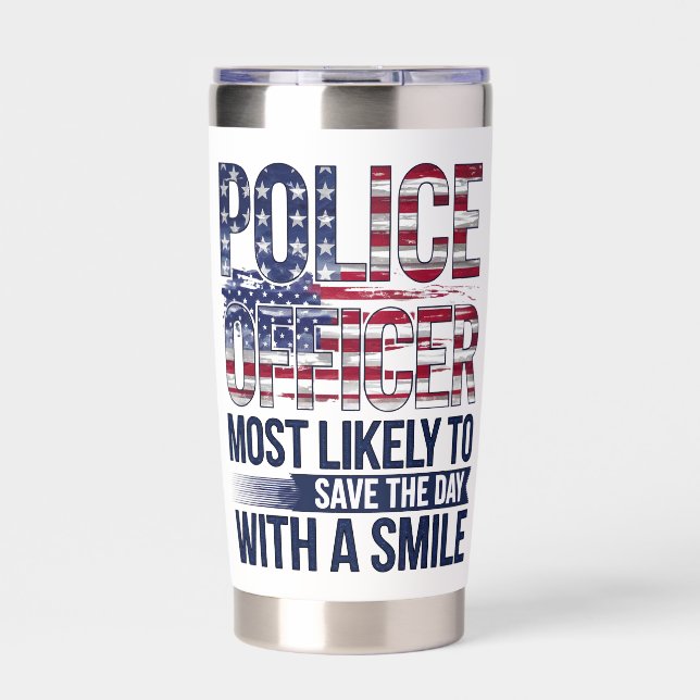 Police Officer Gifts Most Likely To Save Day Smile Insulated Tumbler (Front)
