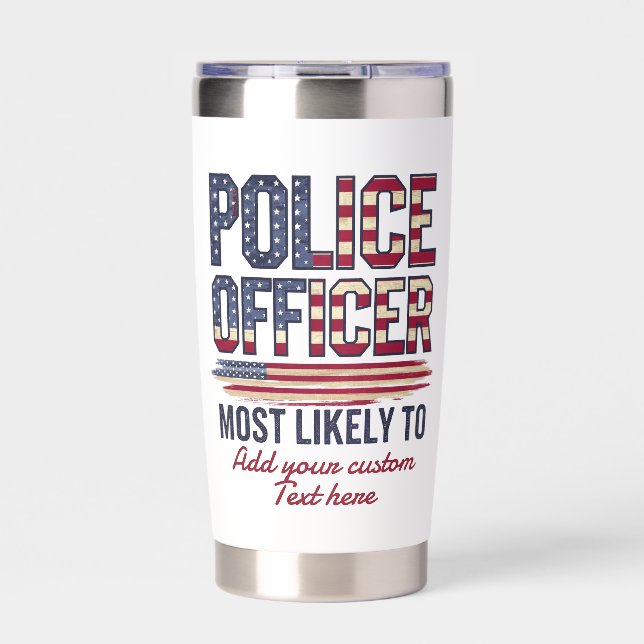 Police Officer Gifts Most Likely To USA Patriotic  Insulated Tumbler (Front)