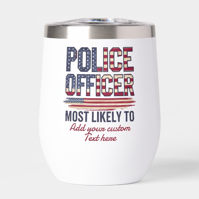 Police Officer Gifts Most Likely To USA Patriotic  Thermal Wine Tumbler (Front)