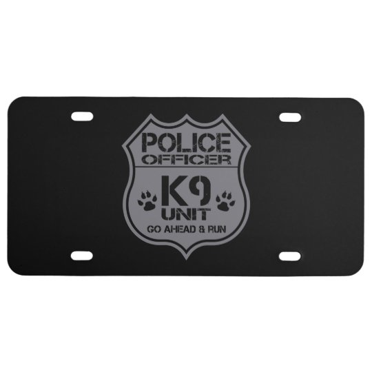 Police Officer K9 Unit Go Ahead Run License Plate | Zazzle.com