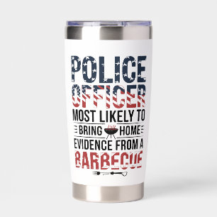 Police Officer Most Likely To Bring BBQ Evidence Insulated Tumbler