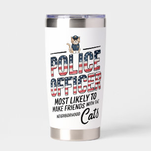 Police Officer Most Likely To Make Friends Cats Insulated Tumbler