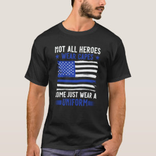 Police Officer Not All Heroes Wear Capes Some Wear T-Shirt