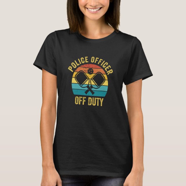 Police Officer Off Duty Pickleball Player Raquetba T-Shirt (Front)