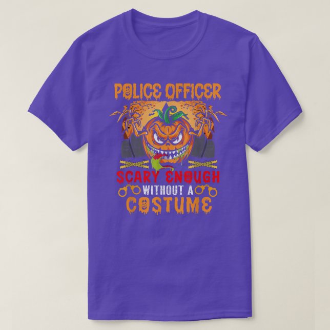Police Officer Scary Enough Without A Costume Scar T-Shirt (Design Front)