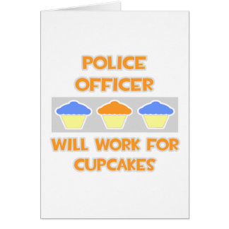 Police Officer ... Will Work For Cupcakes Cards