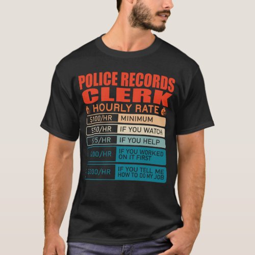 Police Records Clerk Hourly Rate T_Shirt