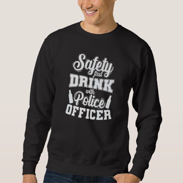 Police Safety First Drink with Police Officer Sweatshirt (Front)
