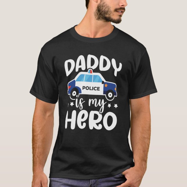 Police Supporter Daddy Is My Hero Police Officer T-Shirt (Front)