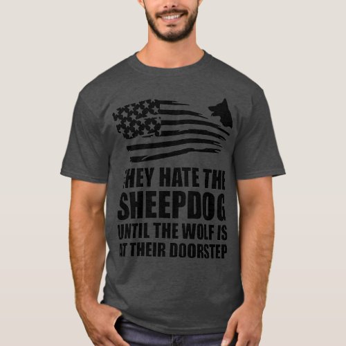 Police  They Hate The Sheepdog Tees USA American