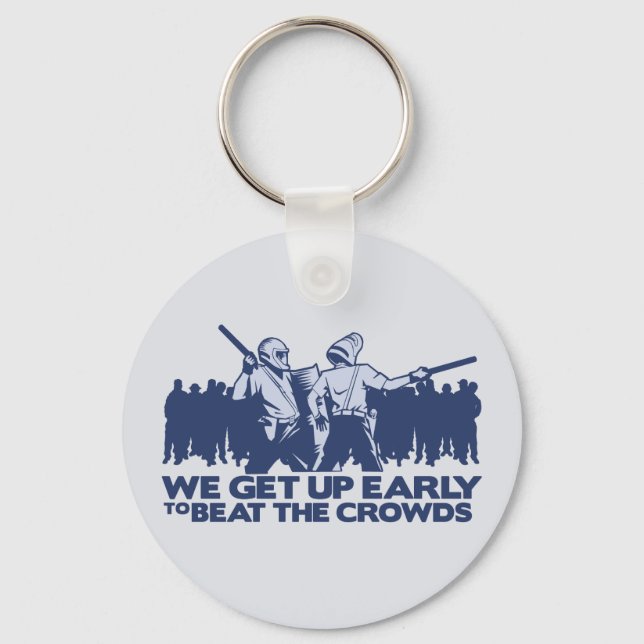 police we get up early to beat the crowds keychain (Front)