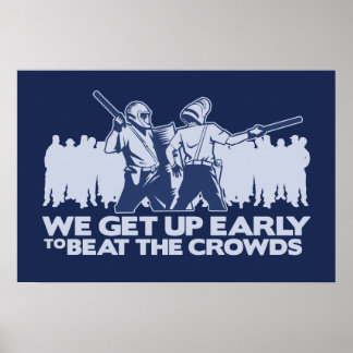 police we get up early to beat the crowds poster