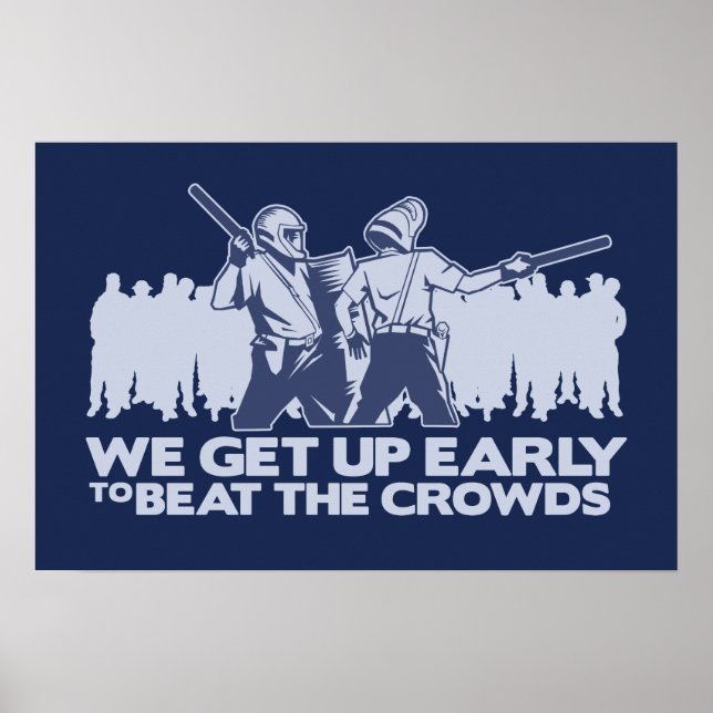 police we get up early to beat the crowds poster (Front)