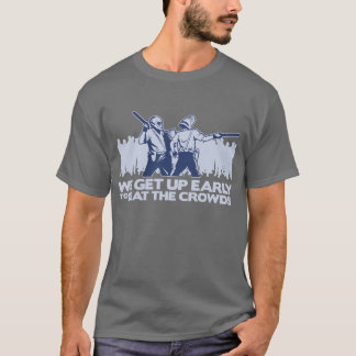 police we get up early to beat the crowds T-Shirt