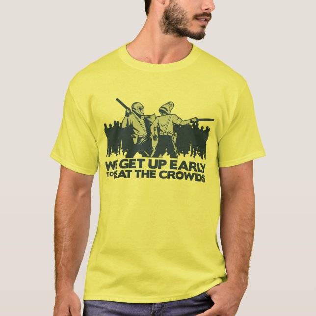 police we get up early to beat the crowds T-Shirt (Front)