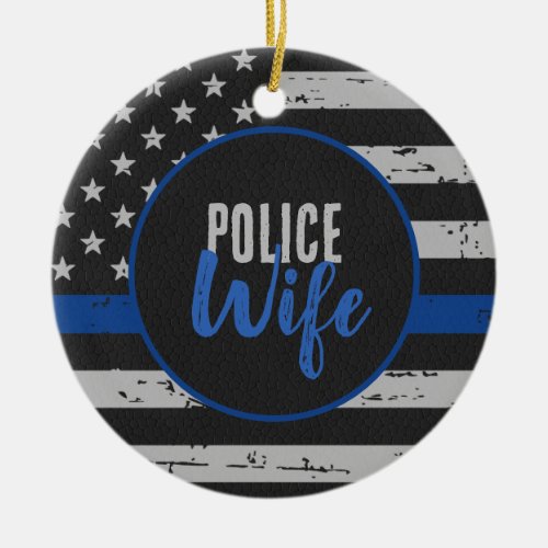 Police Wife _ Law Enforcement _ Thin Blue Line Ceramic Ornament