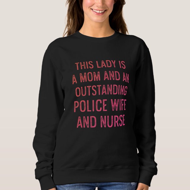 Police Wife Nurse Life Rn Mom   12 Sweatshirt (Front)