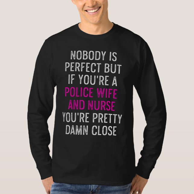 Police Wife Nurse Life Rn Mom  4 T-Shirt (Front)
