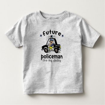 Policeman Like Daddy Toddler T-shirt by designdivastuff at Zazzle