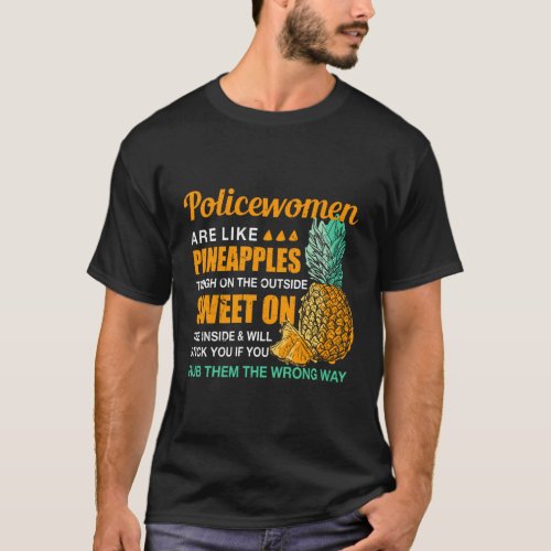 Policewomen Are Like Pineapples Policewoman Cops H T_Shirt