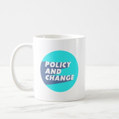 Policy and Change Blue and Light Blue  Coffee Mug