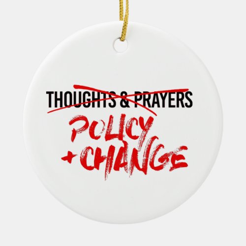 Policy and Change Now Ceramic Ornament