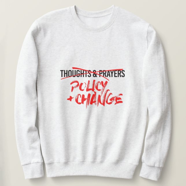 Policy and Change Now Sweatshirt (Design Front)