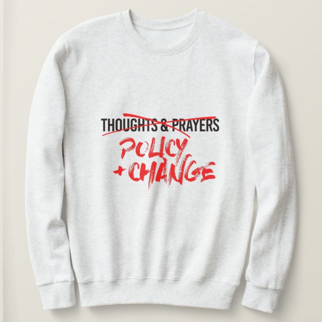 Policy and Change Now Sweatshirt (Design Front)
