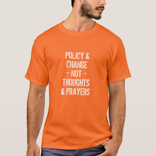 Policy & change not thoughts & prayers grunge text T-Shirt (Front)