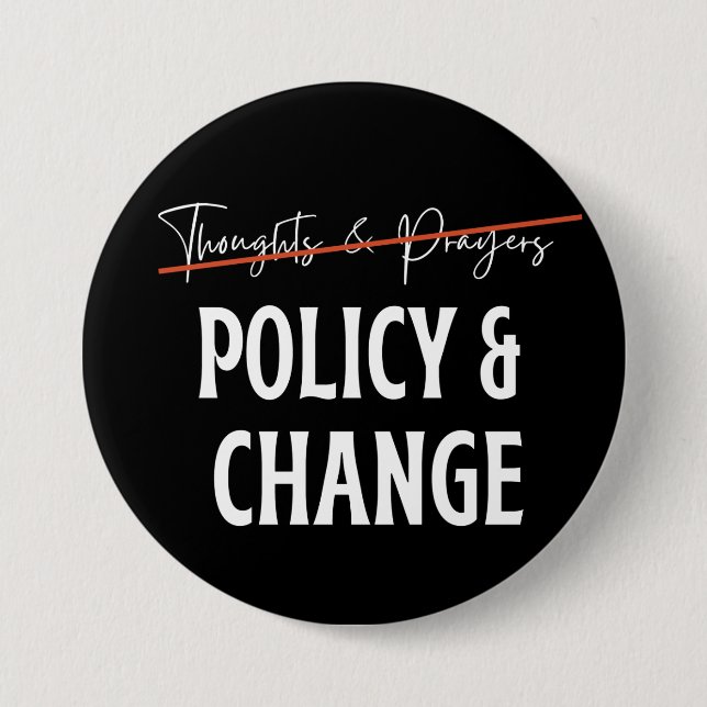 Policy Not Prayers Gun Control  Button (Front)