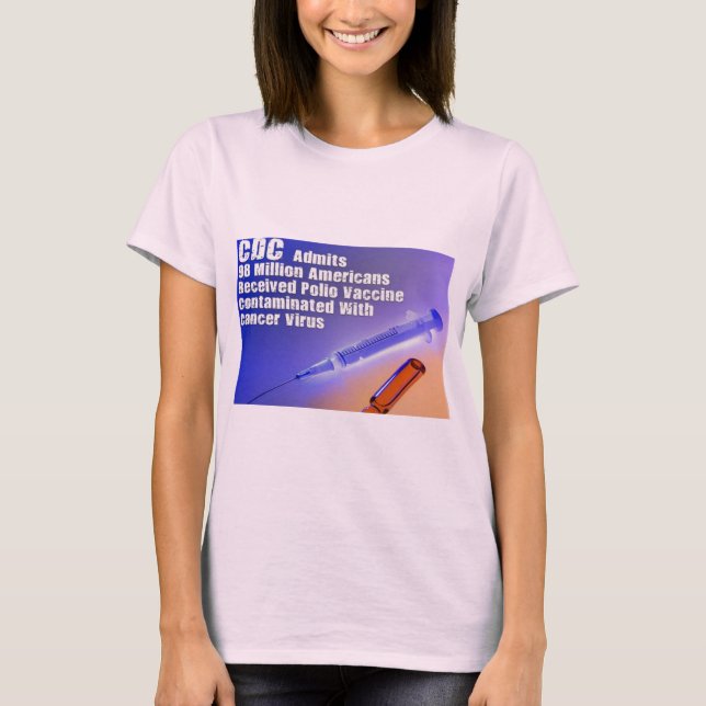 Polio vaccine contained Cancer causing virus T-Shirt (Front)