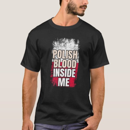 Polish Blood Inside Me Poland Flag T_Shirt
