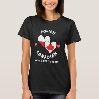 Polish Canadian What's Not To Love Heart Flags T-Shirt
