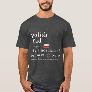 Polish Dad Definition Fathers Day Gift Flag T-Shirt
