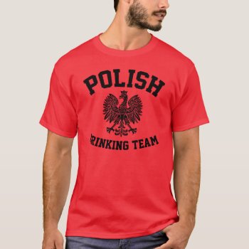 Polish Drinking Team T-shirt by nasakom at Zazzle