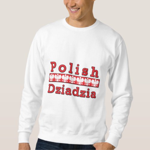 Polish Dziadzia Eagles Sweatshirt