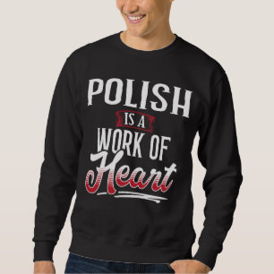POLISH Is A Work of Hear for Women Sweatshirt