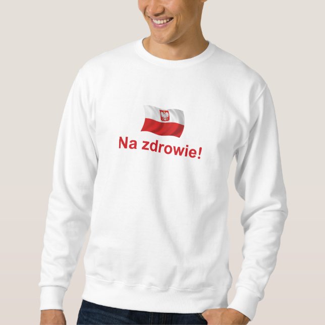 Polish Na zdrowie! (To your health!) Sweatshirt (Front)