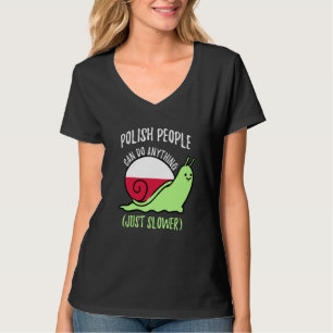 Polish People Can Do Anything Just Slower  Polish T-Shirt