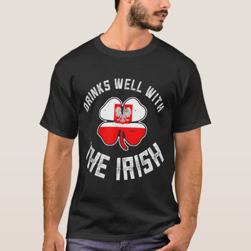 Polish St Patricks Day Drinks Well With Irish Pola T_Shirt